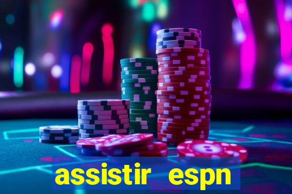 assistir espn brasil ao vivo