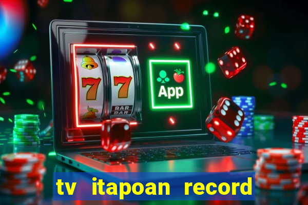 tv itapoan record bahia ao vivo online