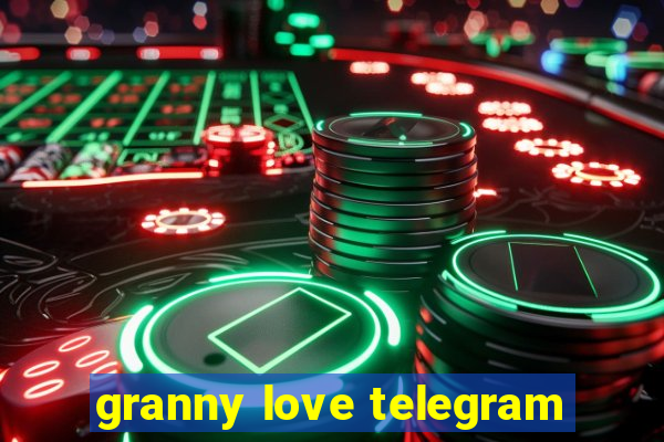 granny love telegram