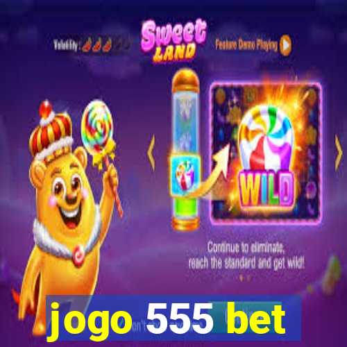 jogo 555 bet