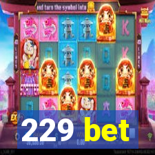 229 bet