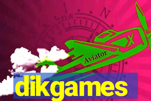 dikgames