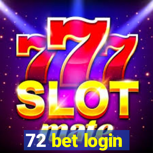 72 bet login