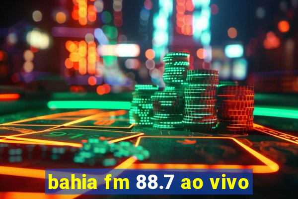 bahia fm 88.7 ao vivo