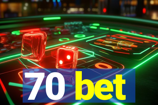 70 bet