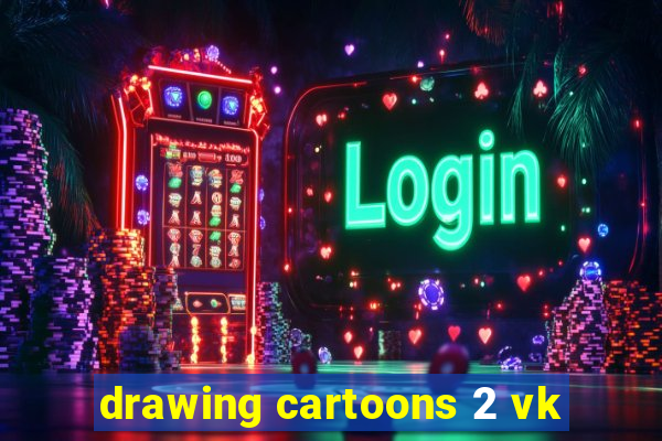 drawing cartoons 2 vk