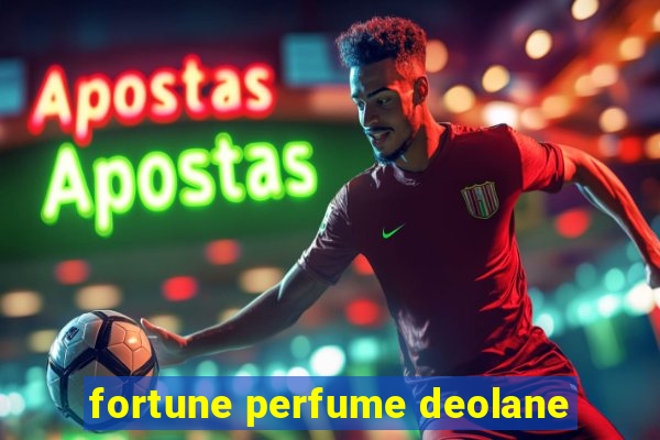 fortune perfume deolane