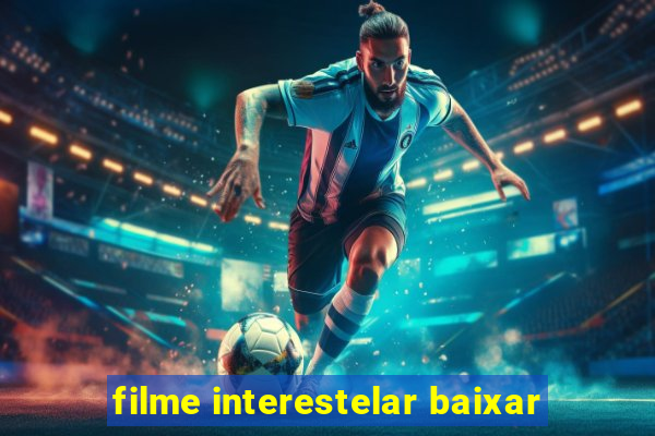 filme interestelar baixar