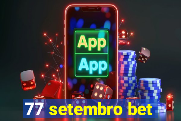 77 setembro bet