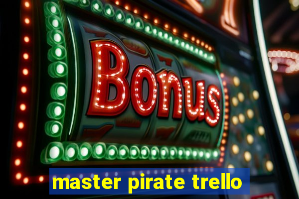 master pirate trello