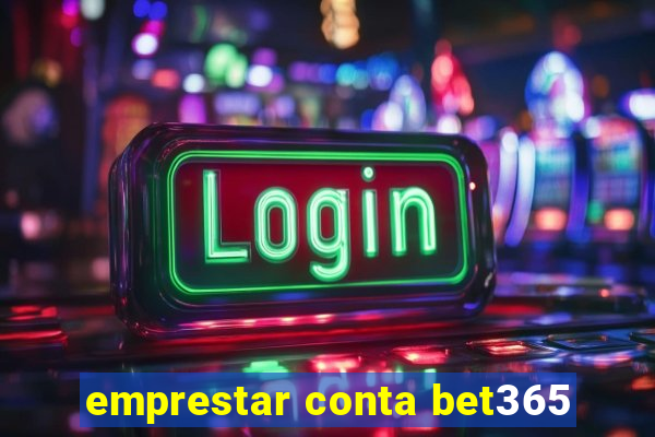 emprestar conta bet365