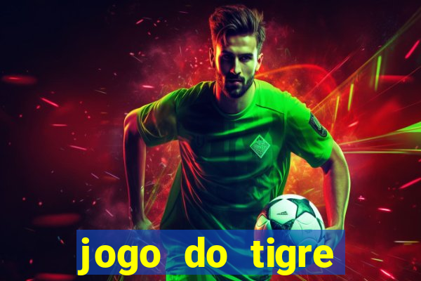 jogo do tigre ganha dinheiro mesmo