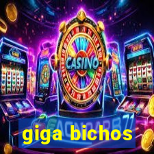 giga bichos