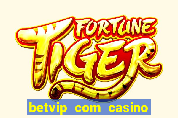 betvip com casino pgsoft fortune tiger