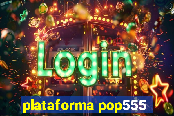 plataforma pop555