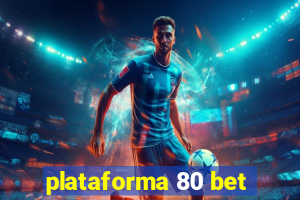 plataforma 80 bet