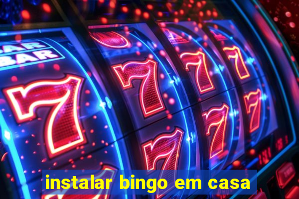 instalar bingo em casa