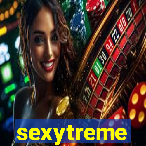 sexytreme