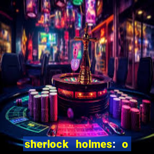 sherlock holmes: o jogo de sombras torrent