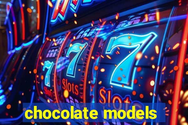 chocolate models