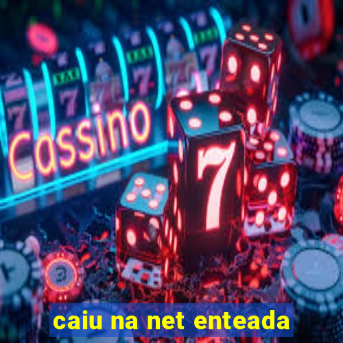 caiu na net enteada