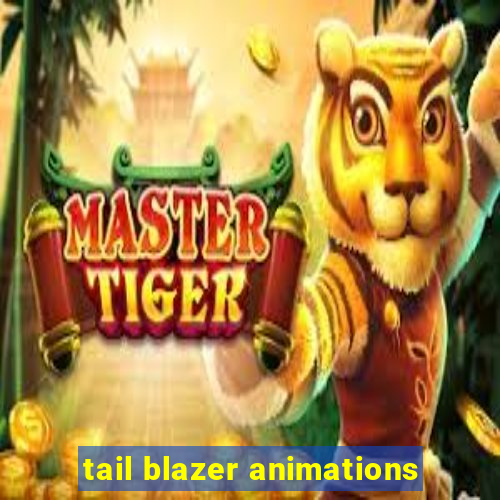 tail blazer animations