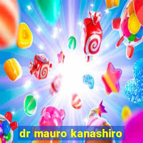 dr mauro kanashiro