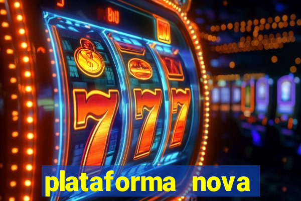 plataforma nova pagando muito hoje