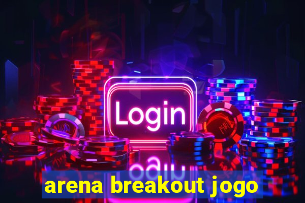 arena breakout jogo