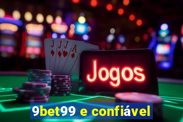 9bet99 e confiável