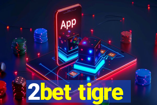 2bet tigre