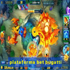 plataforma bet bugatti