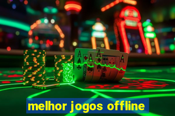 melhor jogos offline