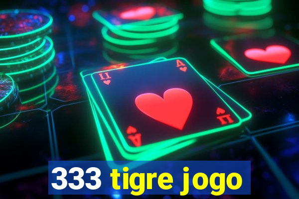 333 tigre jogo