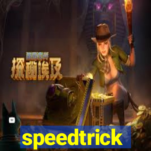 speedtrick