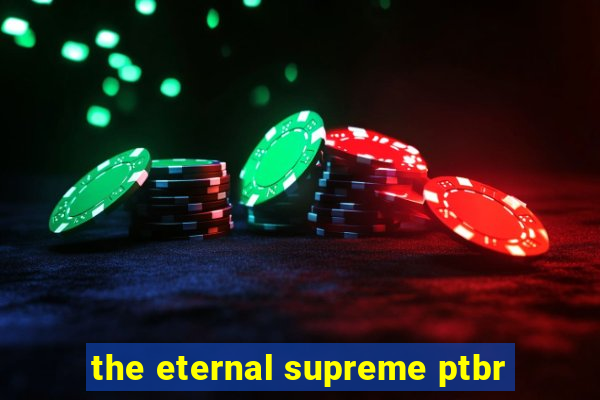 the eternal supreme ptbr