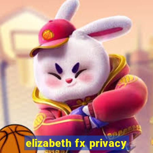 elizabeth fx privacy