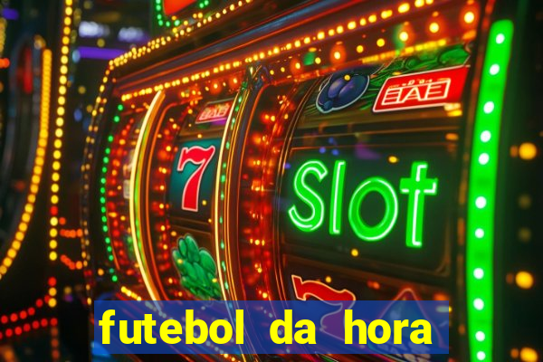 futebol da hora 3.7 ao vivo