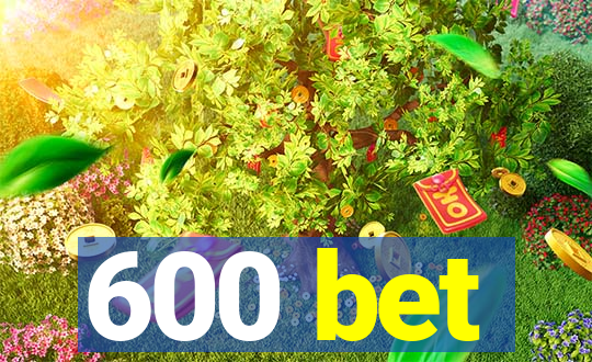 600 bet