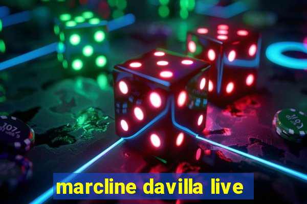 marcline davilla live