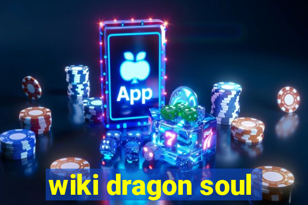 wiki dragon soul