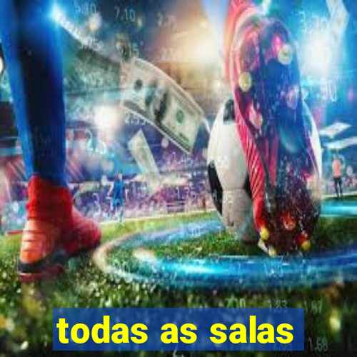 todas as salas