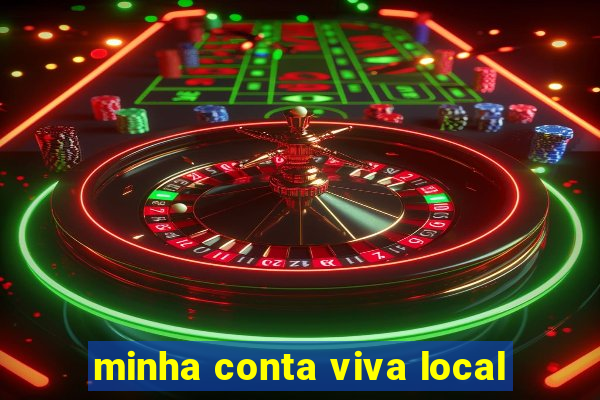 minha conta viva local