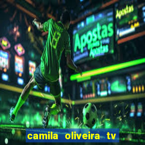 camila oliveira tv bahia idade