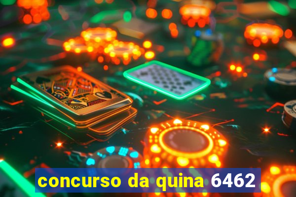 concurso da quina 6462