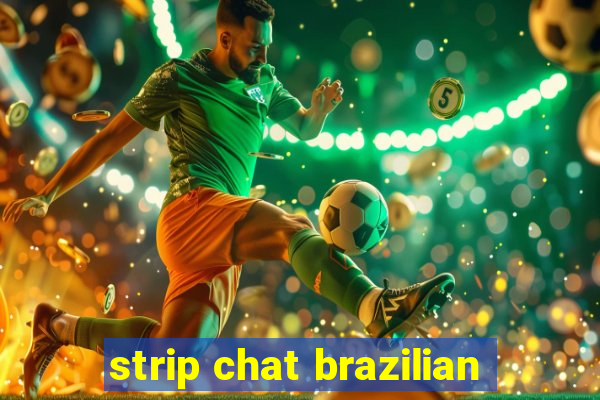 strip chat brazilian