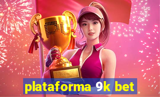 plataforma 9k bet