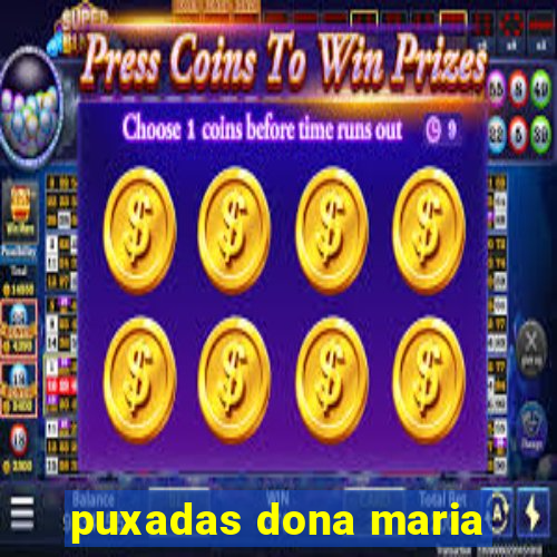 puxadas dona maria