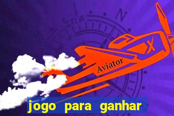 jogo para ganhar dinheiro gratuito