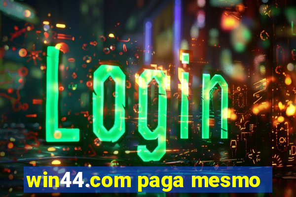 win44.com paga mesmo